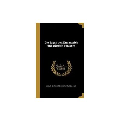 Creative Die Sagen von Ermanarich und Dietrich von Bern Creative Die Sagen von Ermanarich und Dietrich von Bern