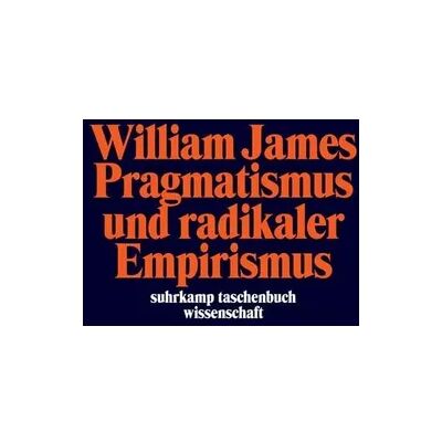 Suhrkamp Pragmatismus und radikaler Empirismus Suhrkamp Pragmatismus und radikaler Empirismus