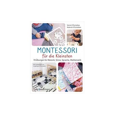 Bassermann Montessori für die Kleinsten von der Geburt bis 3 Jahre. 70 abwechslungsreiche Aktivitäten zum Entdecken und Lernen Bassermann Montessori für die Kleinsten von der Geburt bis 3 Jahre. 70 abwechslungsreiche Aktivitäten zum Entdecken und Lernen