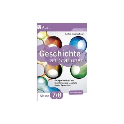 Auer Verlag in der AAP Lehrerwelt GmbH Geschichte an Stationen 7-8 Gymnasium Auer Verlag in der AAP Lehrerwelt GmbH Geschichte an Stationen 7-8 Gymnasium
