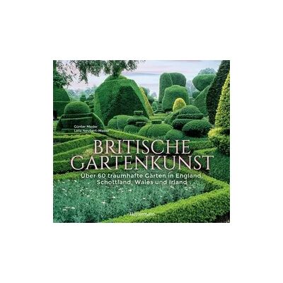 Bassermann Britische Gartenkunst - Über 60 traumhafte Gärten in England, Schottland, Wales und Irland Bassermann Britische Gartenkunst - Über 60 traumhafte Gärten in England, Schottland, Wales und Irland