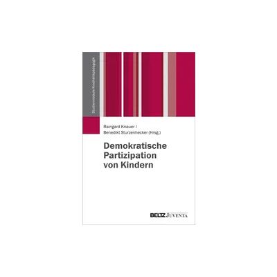 Juventa Verlag ein Imprint der Beltz Verlagsgruppe GmbH & Co. KG Demokratische Partizipation von Kindern Juventa Verlag ein Imprint der Beltz Verlagsgruppe GmbH & Co. KG Demokratische Partizipation von Kindern