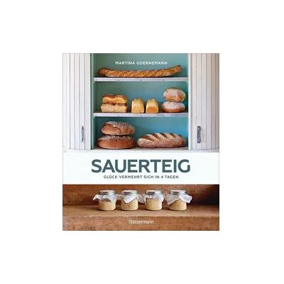 Bassermann Sauerteig - Glück vermehrt sich in 4 Tagen. Brot backen mit Achtsamkeit, Entschleunigung und entspannten Bäckern rund um die Welt. Sonderausgabe mit vielen Original-Rezepten Bassermann Sauerteig - Glück vermehrt sich in 4 Tagen. Brot backen mit Achtsamkeit, Entschleunigung und entspannten Bäckern rund um die Welt. Sonderausgabe mit vielen Original-Rezepten