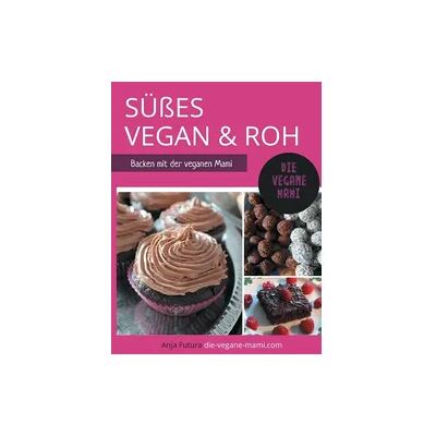 BoD – Books on Demand SÜßES Vegan und Roh BoD – Books on Demand SÜßES Vegan und Roh