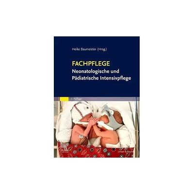 Elsevier Fachpflege Neonatologische und Pädiatrische Intensivpflege Elsevier Fachpflege Neonatologische und Pädiatrische Intensivpflege