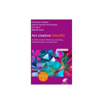 Klett-Cotta Act creative ONLINE! (Leben Lernen, Bd. 344) Klett-Cotta Act creative ONLINE! (Leben Lernen, Bd. 344)