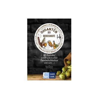 Carl, Hans, Fachverlag Giganten der Biergeschichte Carl, Hans, Fachverlag Giganten der Biergeschichte