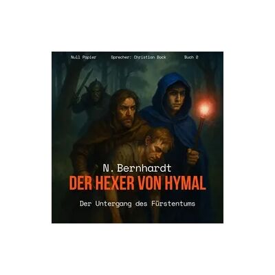 Null Papier Verlag Der Hexer von Hymal, Buch II: Der Untergang des Fürstentums (Hörbuch) Null Papier Verlag Der Hexer von Hymal, Buch II: Der Untergang des Fürstentums (Hörbuch)