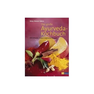 AT Verlag Das grosse Ayurveda-Kochbuch AT Verlag Das grosse Ayurveda-Kochbuch