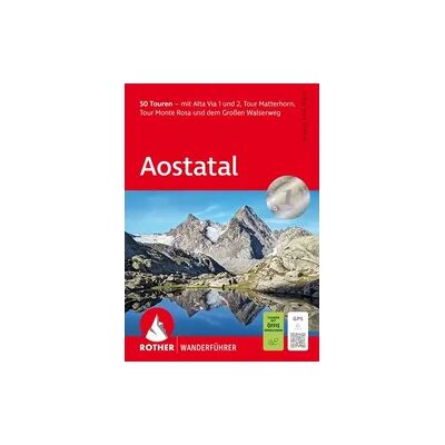 Rother Bergverlag ROTHER Wanderführer Aostatal Rother Bergverlag ROTHER Wanderführer Aostatal