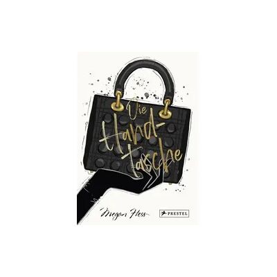 Prestel Die Handtasche - Eine illustrierte Hommage an einen Modeklassiker Prestel Die Handtasche - Eine illustrierte Hommage an einen Modeklassiker