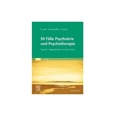 Elsevier 50 Fälle Psychiatrie und Psychotherapie Elsevier 50 Fälle Psychiatrie und Psychotherapie
