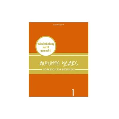 Bel Verlag & Sprachen Autumn Years - Englisch für Senioren 1 - Beginners - Workbook Bel Verlag & Sprachen Autumn Years - Englisch für Senioren 1 - Beginners - Workbook