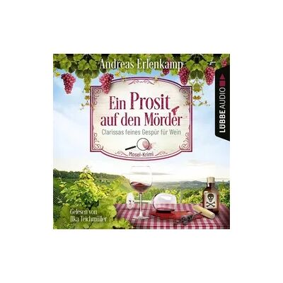 Lübbe Audio Ein Prosit auf den Mörder - Clarissas feines Gespür für Wein - Mosel-Krimi, Teil 1 Lübbe Audio Ein Prosit auf den Mörder - Clarissas feines Gespür für Wein - Mosel-Krimi, Teil 1