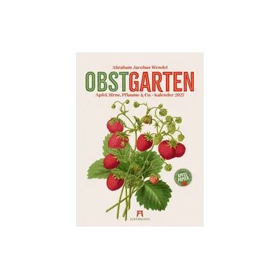 Ackermann Obstgarten Kalender 2027 Apfel, Birne, Pflaume & Co. Ackermann Obstgarten Kalender 2027 Apfel, Birne, Pflaume & Co.