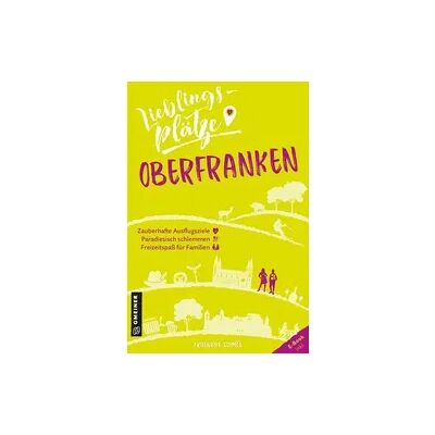Gmeiner Verlag eBooks Lieblingsplätze Oberfranken Gmeiner Verlag eBooks Lieblingsplätze Oberfranken