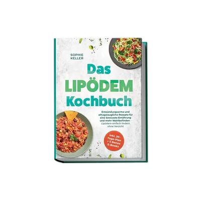 edition edem Das Lipödem Kochbuch: Entzündungsarme und alltagstaugliche Rezepte für eine bewusste Ernährung und mehr Wohlbefinden - Lipödem einfach lindern ohne Verzicht - inkl. 30-Tage-Plan + 5 Bonus E-Books edition edem Das Lipödem Kochbuch: Entzündungsarme und alltagstaugliche Rezepte für eine bewusste Ernährung und mehr Wohlbefinden - Lipödem einfach lindern ohne Verzicht - inkl. 30-Tage-Plan + 5 Bonus E-Books