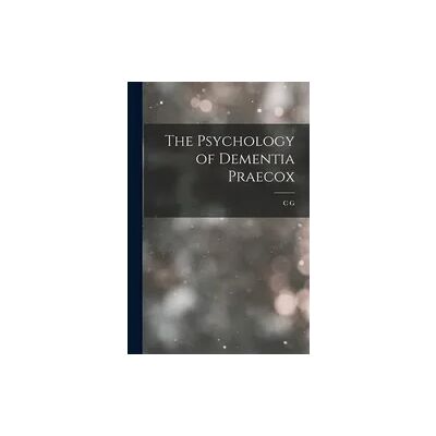 Creative The Psychology of Dementia Praecox Creative The Psychology of Dementia Praecox