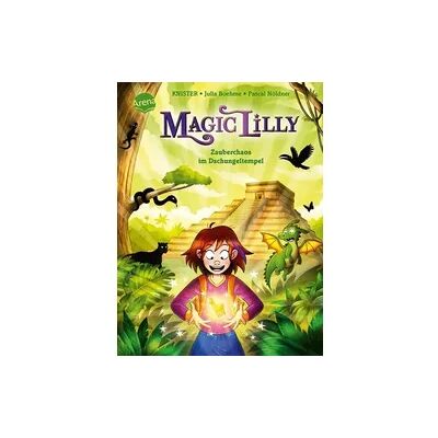 Arena Magic Lilly" (3). Zauberchaos im Dschungeltempel Arena Magic Lilly" (3). Zauberchaos im Dschungeltempel