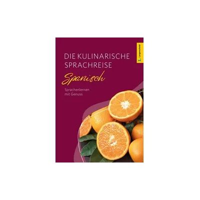 Langenscheidt bei PONS Langenscheidt GmbH Langenscheidt Die kulinarische Sprachreise Spanisch Langenscheidt bei PONS Langenscheidt GmbH Langenscheidt Die kulinarische Sprachreise Spanisch