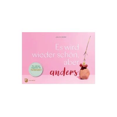 Patmos-Verlag Es wird wieder schön, aber anders Patmos-Verlag Es wird wieder schön, aber anders