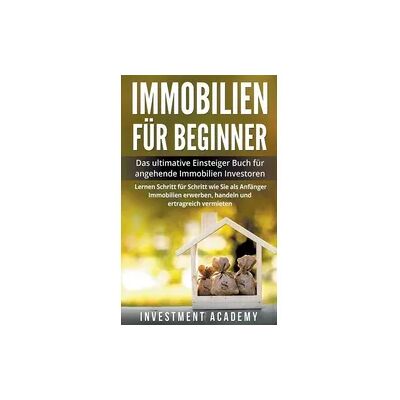 Virtued Press Immobilien für Beginner Das ultimative Einsteiger Buch für angehende Immobilien Investoren - Lernen Schritt für Schritt wie Sie als Anfänger Immobilie Virtued Press Immobilien für Beginner Das ultimative Einsteiger Buch für angehende Immobilien Investoren - Lernen Schritt für Schritt wie Sie als Anfänger Immobilie