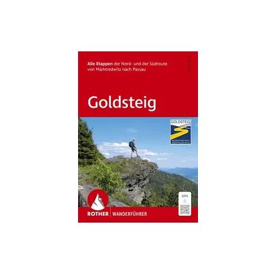 Bergverlag Rother ROTHER Wanderführer Goldsteig. Alle Etappen der Nord- und der Südroute von Marktredwitz nach Passau Bergverlag Rother ROTHER Wanderführer Goldsteig. Alle Etappen der Nord- und der Südroute von Marktredwitz nach Passau