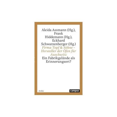 Campus Firma Topf & Söhne – Hersteller der Öfen für Auschwitz Campus Firma Topf & Söhne – Hersteller der Öfen für Auschwitz