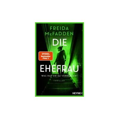Heyne Die Ehefrau – Was hat sie zu verbergen? Heyne Die Ehefrau – Was hat sie zu verbergen?