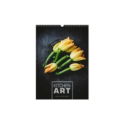 KITCHEN ART Küchen-Stillleben (Wandkalender 2026 DIN A3 hoch), CALVENDO Monatskalender KITCHEN ART Küchen-Stillleben (Wandkalender 2026 DIN A3 hoch), CALVENDO Monatskalender
