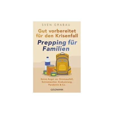Goldmann Gut vorbereitet für den Krisenfall – Prepping für Familien Goldmann Gut vorbereitet für den Krisenfall – Prepping für Familien