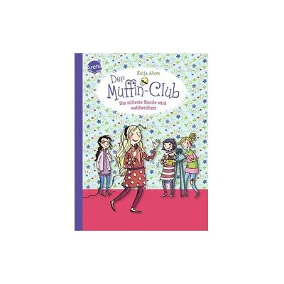 Arena Die süßeste Bande wird weltberühmt / Der Muffin-Club Band 6 Arena Die süßeste Bande wird weltberühmt / Der Muffin-Club Band 6