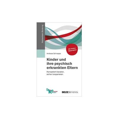 Juventa Verlag ein Imprint der Beltz Verlagsgruppe GmbH & Co. KG Kinder und ihre psychisch erkrankten Eltern Juventa Verlag ein Imprint der Beltz Verlagsgruppe GmbH & Co. KG Kinder und ihre psychisch erkrankten Eltern