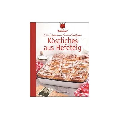 Bassermann Köstliches aus Hefeteig. Schätze aus Omas Backbuch. 86 fast vergessene Backrezepte Bassermann Köstliches aus Hefeteig. Schätze aus Omas Backbuch. 86 fast vergessene Backrezepte
