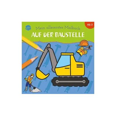 Arena Mein allererstes Malbuch. Auf der Baustelle Arena Mein allererstes Malbuch. Auf der Baustelle