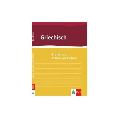 Ernst Klett Verlag Grund- und Aufbauwortschatz Griechisch Ernst Klett Verlag Grund- und Aufbauwortschatz Griechisch