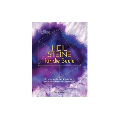 Bassermann Heilsteine für die Seele - Mit der Kraft der Kristalle zu emotionalem Gleichgewicht Bassermann Heilsteine für die Seele - Mit der Kraft der Kristalle zu emotionalem Gleichgewicht
