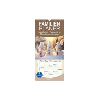 Familienplaner 2027 - Häkelliebe - Fantasie in Maschen einfangen mit 5 Spalten (Wandkalender, 21 x 45 cm) CALVENDO Familienplaner 2027 - Häkelliebe - Fantasie in Maschen einfangen mit 5 Spalten (Wandkalender, 21 x 45 cm) CALVENDO