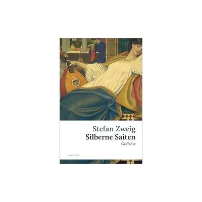 Anaconda Stefan Zweig, Silberne Saiten. Gedichte Anaconda Stefan Zweig, Silberne Saiten. Gedichte