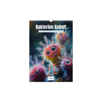 Bakterien Ballett (Wandkalender 2026 DIN A3 hoch), CALVENDO Monatskalender Bakterien Ballett (Wandkalender 2026 DIN A3 hoch), CALVENDO Monatskalender