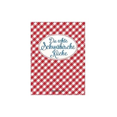 Bassermann Die echte Schwäbische Küche - Das nostalgische Kochbuch mit regionalen und traditionellen Rezepten aus Schwaben Bassermann Die echte Schwäbische Küche - Das nostalgische Kochbuch mit regionalen und traditionellen Rezepten aus Schwaben