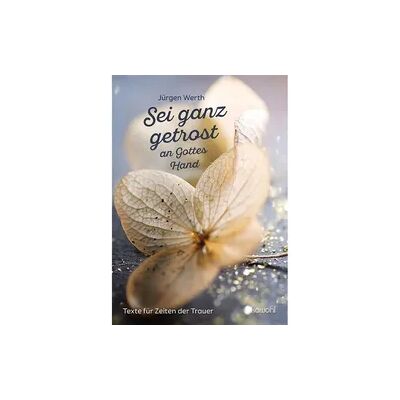 Kawohl Verlag GmbH & Co. KG Sei ganz getrost an Gottes Hand Kawohl Verlag GmbH & Co. KG Sei ganz getrost an Gottes Hand