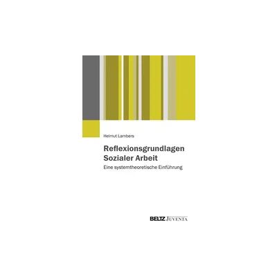 Beltz Reflexionsgrundlagen Sozialer Arbeit Beltz Reflexionsgrundlagen Sozialer Arbeit