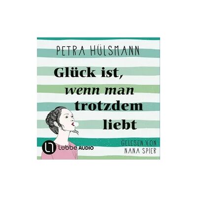 Lübbe Audio Glück ist, wenn man trotzdem liebt - Hamburg-Reihe, Teil 3 Lübbe Audio Glück ist, wenn man trotzdem liebt - Hamburg-Reihe, Teil 3