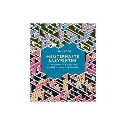 Anaconda Meisterhafte Labyrinthe. 80 handgezeichnete Irrgärten zum Nachzeichnen und Ausmalen Anaconda Meisterhafte Labyrinthe. 80 handgezeichnete Irrgärten zum Nachzeichnen und Ausmalen