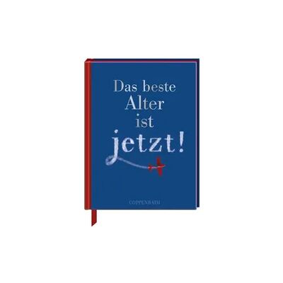 Coppenrath Verlag Das beste Alter ist jetzt! Coppenrath Verlag Das beste Alter ist jetzt!