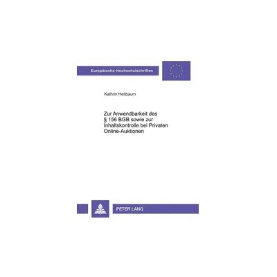 Peter Lang GmbH, Internationaler Verlag der Wissenschaften Zur Anwendbarkeit des § 156 BGB sowie zur Inhaltskontrolle bei Privaten Online-Auktionen Peter Lang GmbH, Internationaler Verlag der Wissenschaften Zur Anwendbarkeit des § 156 BGB sowie zur Inhaltskontrolle bei Privaten Online-Auktionen