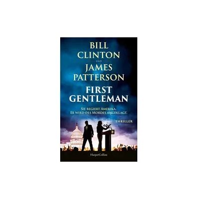 HarperCollins Hardcover First Gentleman: Sie regiert Amerika. Er wird des Mordes angeklagt. HarperCollins Hardcover First Gentleman: Sie regiert Amerika. Er wird des Mordes angeklagt.