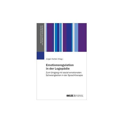 Juventa Verlag ein Imprint der Beltz Verlagsgruppe GmbH & Co. KG Emotionsregulation in der Logopädie Juventa Verlag ein Imprint der Beltz Verlagsgruppe GmbH & Co. KG Emotionsregulation in der Logopädie