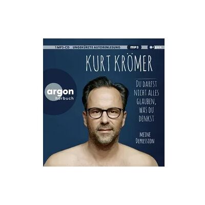 Argon Du darfst nicht alles glauben, was du denkst Argon Du darfst nicht alles glauben, was du denkst